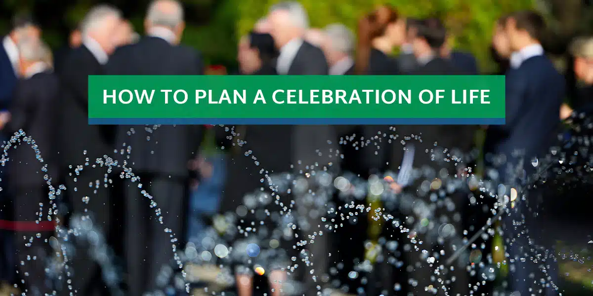 How To Plan A Celebration Of Life?
