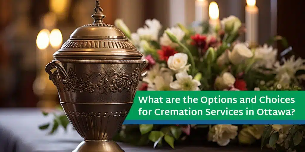 What are the options and choices for cremation in ottawa